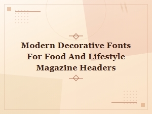 Modern Decorative Fonts for Food and Lifestyle Magazine Headers