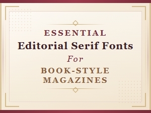 Essential Editorial Serif Fonts for Book-Style Magazines