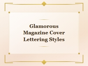 Glamorous Magazine Cover Lettering Styles for Luxury Fashion Design