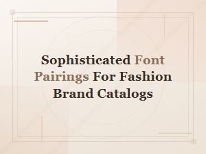 Sophisticated Font Pairings for Fashion Brand Catalogs